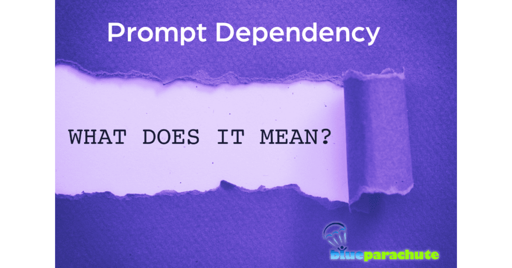 A page that reads Prompt Dependency at the top, and a piece of the page is pulled away to reveal the question, "What does it mean?" This indicates the piece is about prompt dependency, including what people need to know.