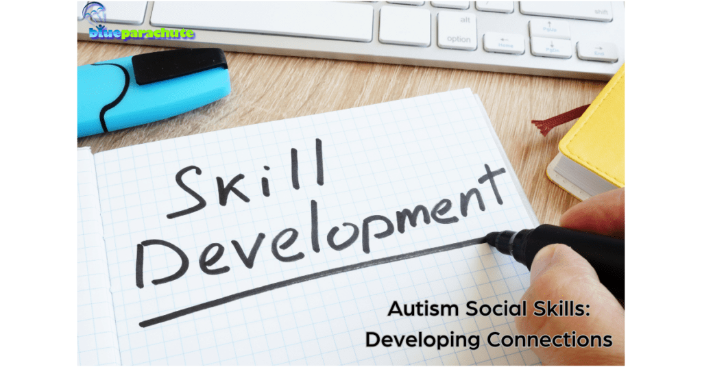 On a white writing pad on a wooden desk, someone has written Skill Development. Immediately underneath it to the right it to the right it says Autism Social Skills | Developing Connections. This is what the blog is about.